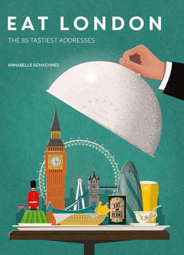 Stock image for Eat London: The 85 Tastiest Addresses (Gastronomy Travel Guides) for sale by WorldofBooks