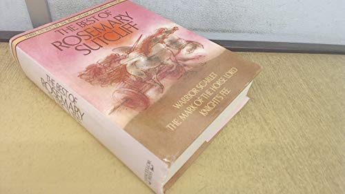 Beispielbild fr Best of Rosemary Sutcliff:Warrior Scarlet,Mark of the Horse Lord and Knight's Fee zum Verkauf von Wonder Book
