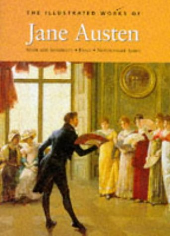 Stock image for The Illustrated Works Of Jane Austen: Sense and Sensibility * Emma * Northanger Abbey for sale by HPB-Ruby