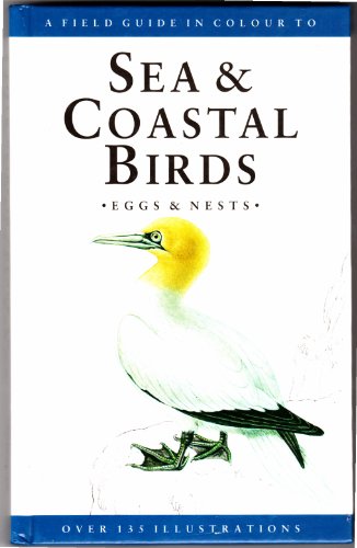 Imagen de archivo de A Field Guide in Colour to Sea and Coastal Birds, Eggs and Nests a la venta por WorldofBooks