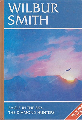 Imagen de archivo de Wilbur Smith Omnibus: Eagle in the Sky, and, The Diamond Hunters a la venta por ThriftBooks-Dallas