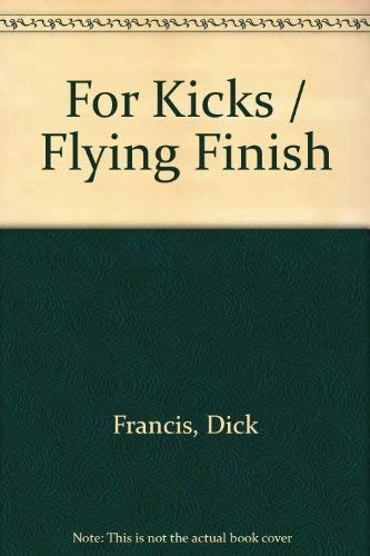 Stock image for For Kicks / Flying Finish: Two novels in one for sale by HPB-Ruby