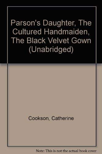 Stock image for Parson's Daughter, The Cultured Handmaiden, The Black Velvet Gown (Unabridged) for sale by WorldofBooks