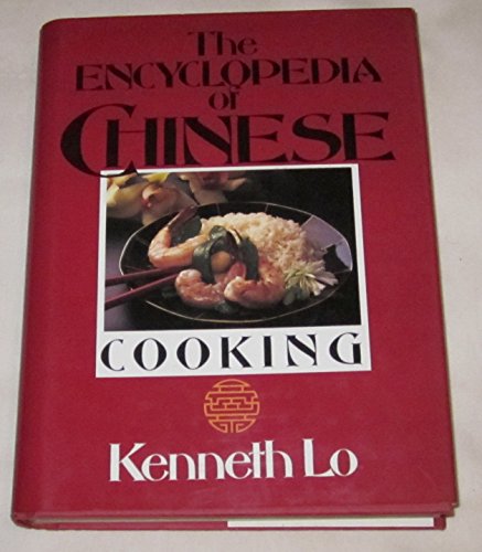Imagen de archivo de Kenneth Lo's Encyclopedia of Chinese Cooking: An Enticing Selection of Recipes from the Regions of Peking, Shanghai, Canton and Szechuan a la venta por Wonder Book
