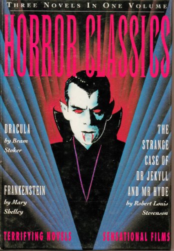 9781851523122: Horror Classics: Three Terrifying Novels, Three Sensational Hollywood Films - "Dracula", "Jekyll and Hyde", "Frankenstein"