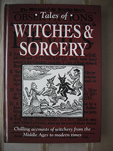 Beispielbild fr Tales of Witches and Sorcery: Chilling Accounts of Witchery from the Middle Ages to Modern Times zum Verkauf von WorldofBooks