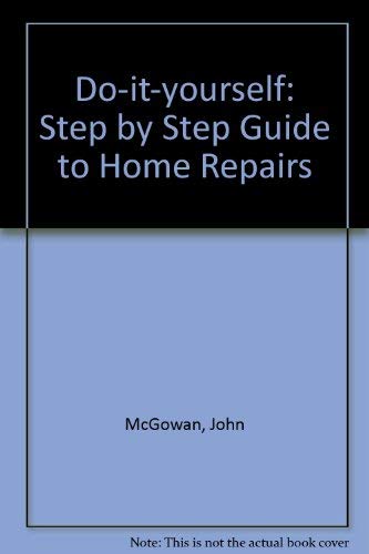 Stock image for Do-it-yourself: Step by Step Guide to Home Repairs for sale by AwesomeBooks