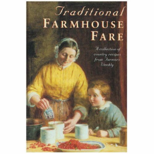 Stock image for Traditional Farmhouse Fare: A Collection of Country Recipes from "Farmer's Weekly" for sale by SecondSale