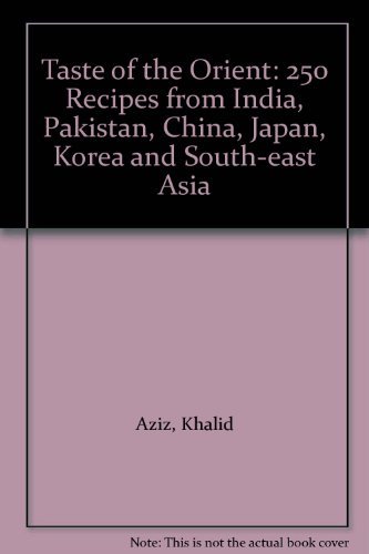 9781851524488: Taste of the Orient: 250 Recipes from India, Pakistan, China, Japan, Korea and South-east Asia