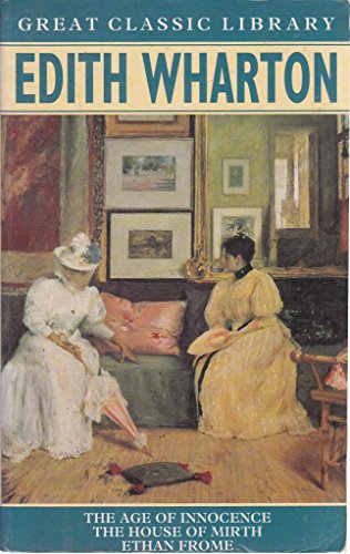 Beispielbild fr Edith Wharton: "Age of Innocence", "House of Mirth", "Ethan Frome" (Great Classic Library) zum Verkauf von AwesomeBooks