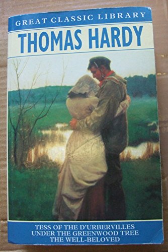 Stock image for THOMAS HARDY: ''TESS OF THE D'URBERVILLES'', ''UNDER THE GREENWOOD TREE'', ''WELL-BELOVED'' (GREAT CLASSIC LIBRARY)' for sale by Discover Books