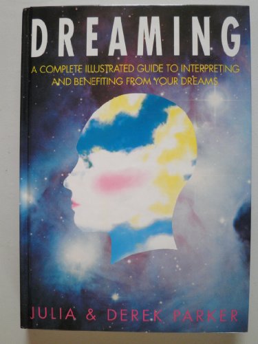 Beispielbild fr Dreaming: A Complete Illustrated Guide to Interpreting and Benefiting from Your Dreams zum Verkauf von WorldofBooks