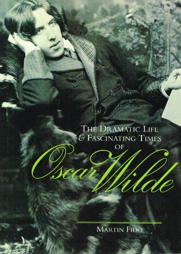 9781851525676: The Dramatic Life and Fascinating Times of Oscar Wilde
