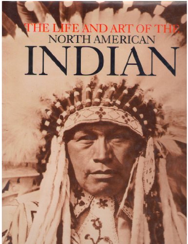 Stock image for The Life and Art of the North American Indian for sale by WorldofBooks