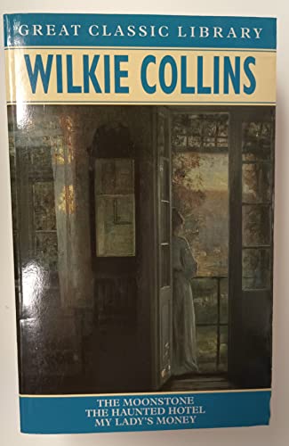 9781851527199: Wilkie Collins Omnibus: "Moonstone", "Haunted Hotel", "My Lady's Money" (Great Classic Library)