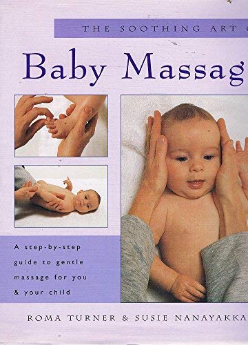 The Soothing Art of Baby Massage - Turner, Roma; Nanayakkara, Susie