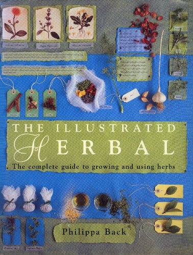 The Illustrated Herbal: The Complete Guide to Growing and Using Herbs (9781851529247) by Buck, Philippa