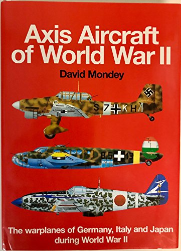 The Concise Guide to Axis Aircraft of World War II: The Warplanes of Germany, Italy and Japan During World War II - David Mondey