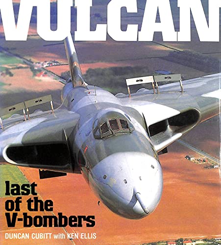 Vulcan. Last of the V-bombers - Cubitt, Duncan with Ken Ellis, Illustrated by Colour Photos, Plan, 3-Views