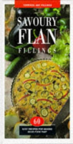 Imagen de archivo de Savoury Flan Fillings: 60 Easy Recipes for Making Good Food Fast (Toppings & Fillings Series) a la venta por WorldofBooks