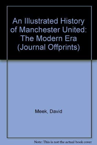 Imagen de archivo de An Illustrated History of Manchester United: The Modern Era (Journal Offprints S.) a la venta por WorldofBooks
