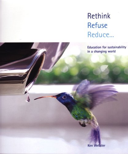 Beispielbild fr Rethink. Refuse. Reduce.: Education for Sustainability in a Changing World zum Verkauf von Reuseabook