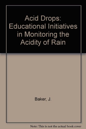 Acid Drops: Educational Initiatives in Monitoring the Acidity of Rain (9781851538126) by J.M. Baker