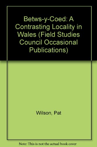 Betws-y-Coed: A Contrasting Locality in Wales (Field Studies Council Occasional Publications) (9781851538386) by Pat Wilson