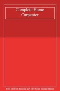 Stock image for Complete Home Carpenter for sale by Reuseabook