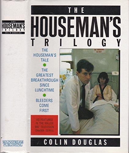 Stock image for Houseman's Trilogy: The Houseman's Tale, The Greatest Breakthrough Since Lunchtime, AND Bleeders Come First for sale by WorldofBooks