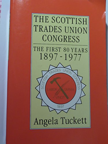 Beispielbild fr The Scottish Trades Union Congress: The First 80 Years (1897-1977) zum Verkauf von Better World Books Ltd