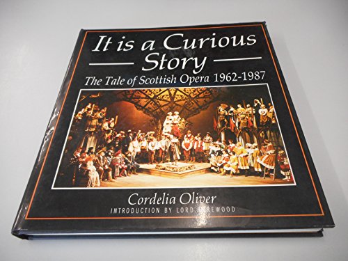 9781851580668: It is a Curious Story: Tale of Scottish Opera, 1962-87