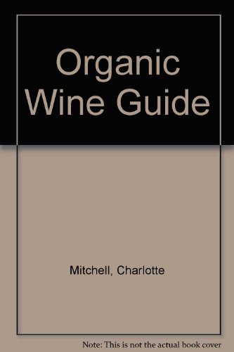 Organic Wine Guide (9781851580750) by Mitchell, Charlotte