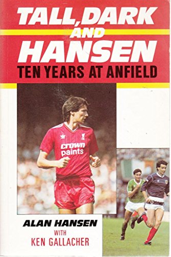 Beispielbild fr Tall, Dark and Hansen: Ten Years at Anfield zum Verkauf von WorldofBooks