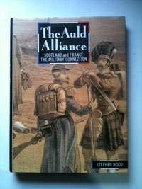Beispielbild fr The Auld Alliance: Scotland and France - The Military Connection zum Verkauf von WorldofBooks