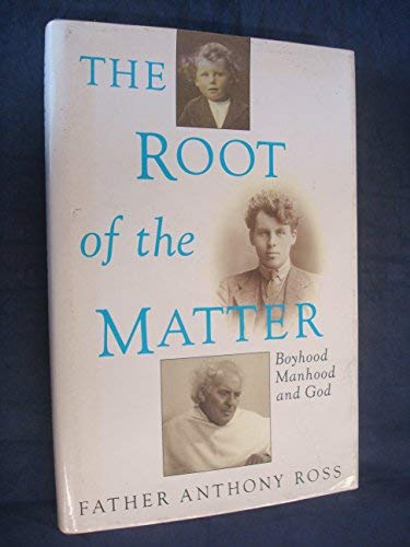 The root of the matter: Boyhood, manhood, and God (9781851582501) by Ross, Anthony