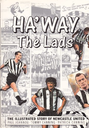 Stock image for Ha'way the Lads!: Illustrated Story of Newcastle United for sale by Goldstone Books