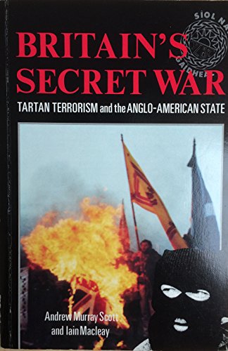 Beispielbild fr Britain's Secret War: Tartan Terrorism and the Anglo-American State zum Verkauf von GF Books, Inc.