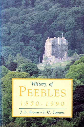 History of Peebles 1850-1990 (9781851583331) by Brown, Joe; Lawson, Iain