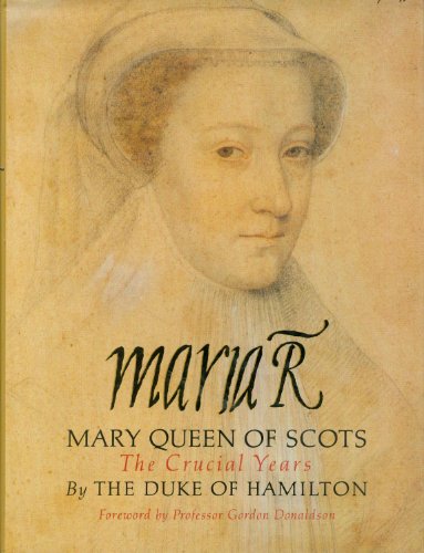 Beispielbild fr Maria R: Mary, Queen of Scots - The Crucial Years zum Verkauf von AwesomeBooks