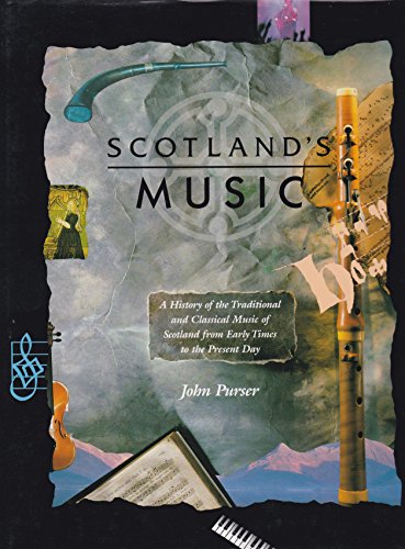 9781851584260: Scotland's Music: A History of the Traditional and Classical Music of Scotland from Early Times to the Present Day