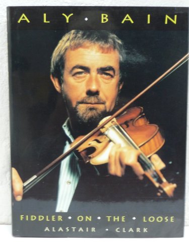 Imagen de archivo de Aly Bain: Fiddler on the Loose a la venta por WorldofBooks