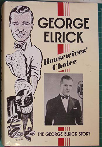 Beispielbild fr Housewives' Choice: The George Elrick Story zum Verkauf von WorldofBooks