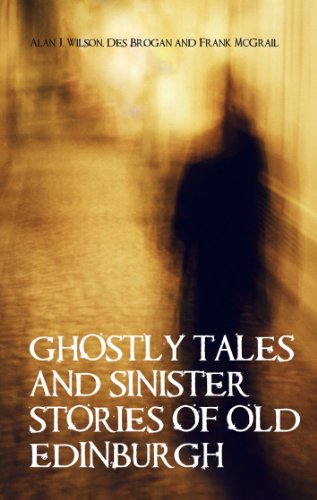 Beispielbild fr Ghostly Tales & Sinister Stories of Old Edinburgh zum Verkauf von SecondSale