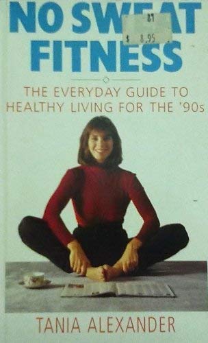 Beispielbild fr No Sweat Fitness : The Everyday Guide to Healthy Living for the 90's zum Verkauf von WorldofBooks