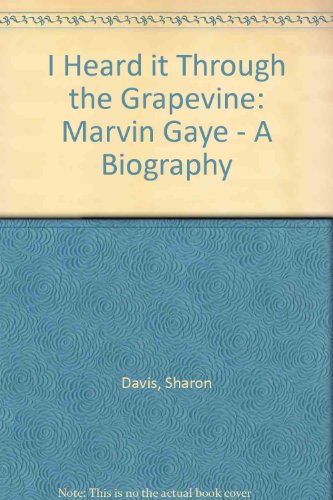 I Heard It Through the Grapevine: Marvin Gaye : The Biography (9781851584871) by Davis, Sharon