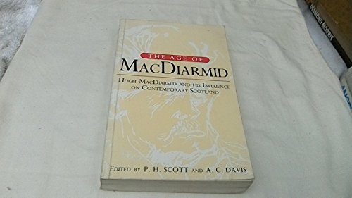 Imagen de archivo de The Age of MacDiarmid : Hugh MacDiarmid and His Influence on Contemporary Scotland a la venta por The London Bookworm