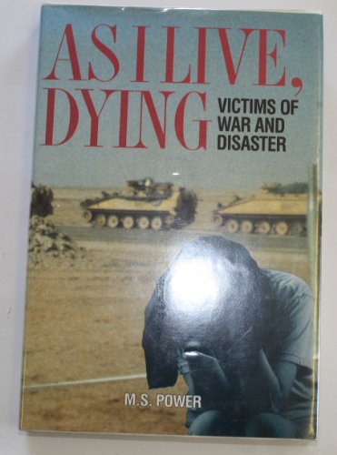 As I Live Dying: Forgotten Victims of War (9781851585021) by [???]