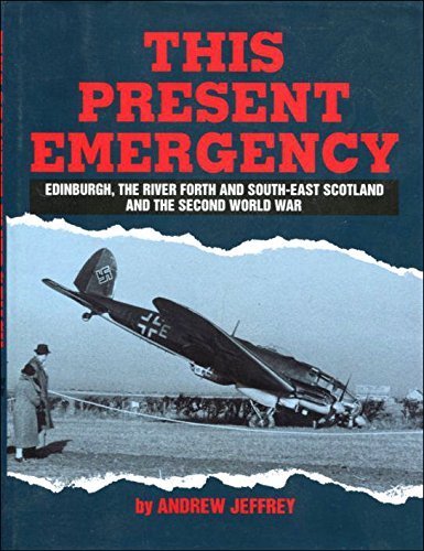 9781851585069: This Present Emergency: Edinburgh, the River Forth, South East Scotland and the Second World War