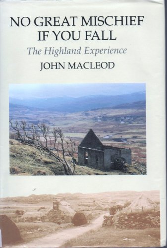 Imagen de archivo de No Great Mischief If You Fall: Highland Experience a la venta por WorldofBooks